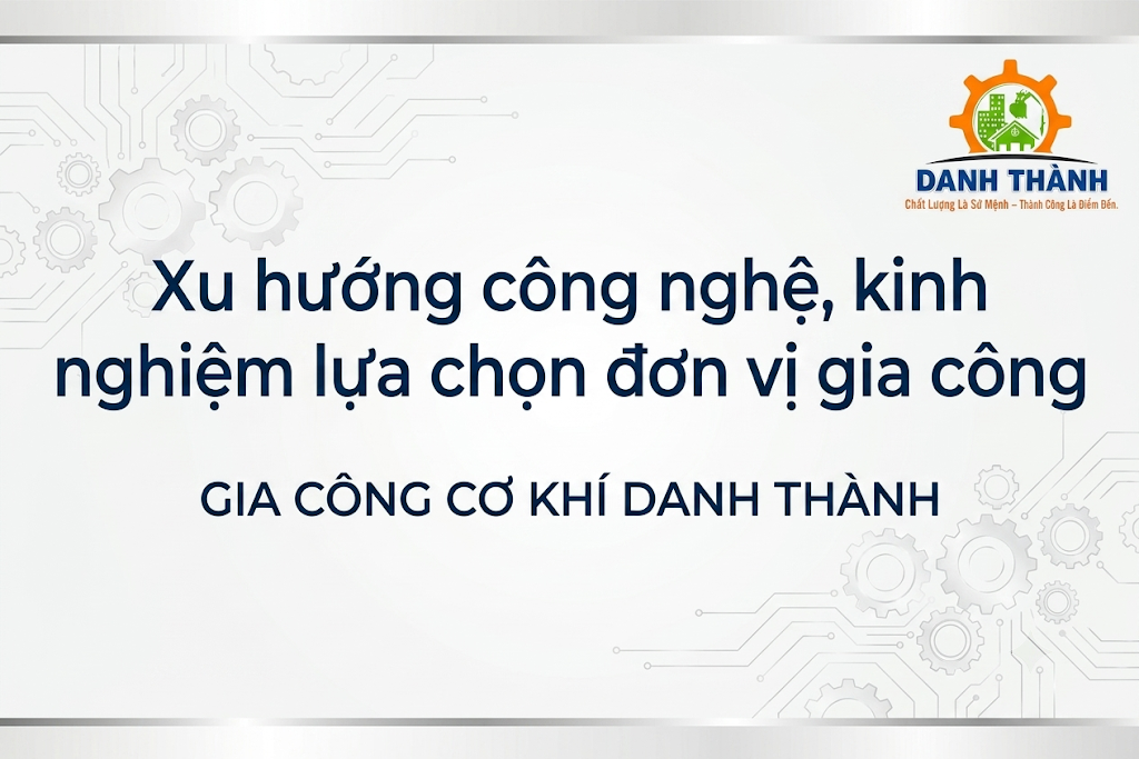 Gia công cơ khí Đồng Nai